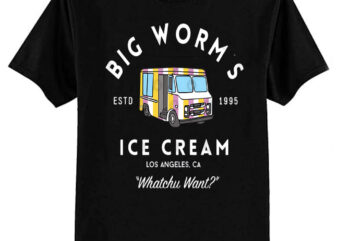 Big Worm’s Ice Cream – Whatchu Want – Los Angeles, CA T-Shirt