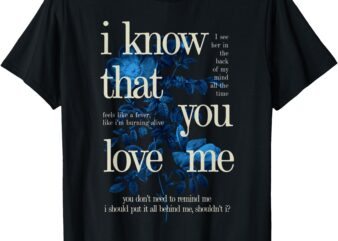 Billie Wildflower Inspired I Know That You Love Me T-Shirt