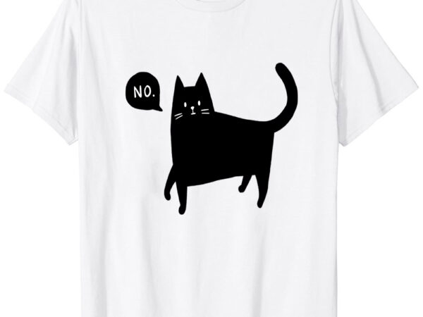 Black cat says no t-shirt