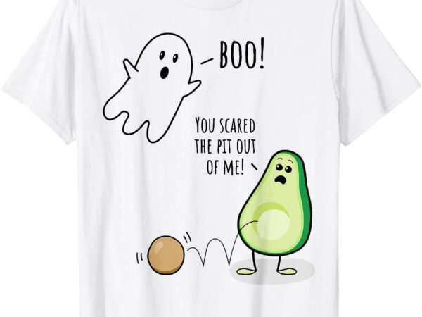 Boo you scared the pit out of me funny ghost avocado t-shirt