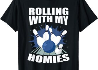 Bowling Rolling With My Homies Men Women Funny Bowler T-Shirt