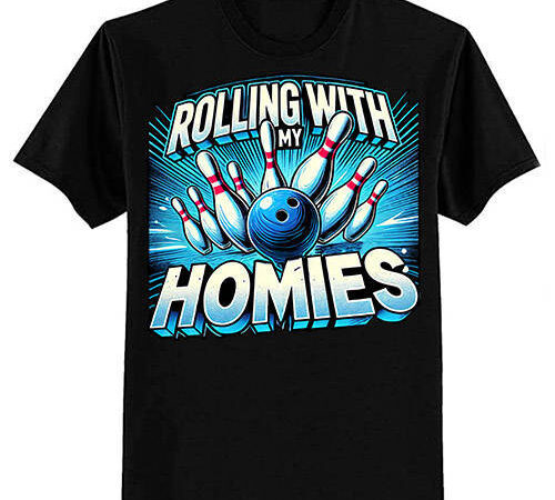 Bowling rolling with my homies men women funny bowler t-shirt ltsp