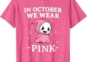 Breast Cancer Awareness Shirts Women In October We Wear Pink T-Shirt