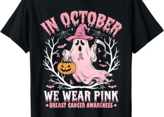 Breast Cancer Women Halloween Ghost In October We Wear Pink T-Shirt