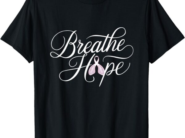 Breathe hope lung cancer awareness month november t-shirt