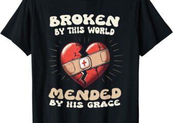 Broken by This World Mended by His Grace. T-Shirt