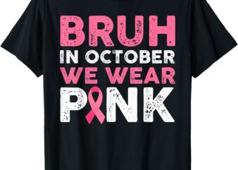 Bruh In October We Wear Pink Breast Cancer Awareness Boys T-Shirt