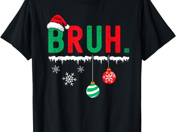 Bruh meme funny christams santa greeting teens boys xmas t-shirt