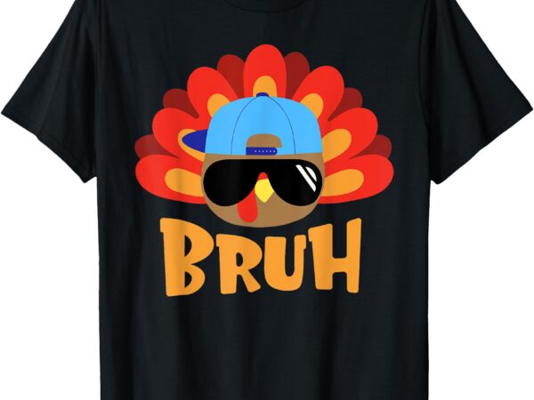 Bruh turkey funny thanksgiving turkey toddler boys kids men t-shirt