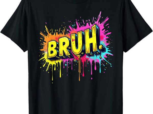 Bruh funny saying meme bro boy girls kids youth teen slang t-shirt