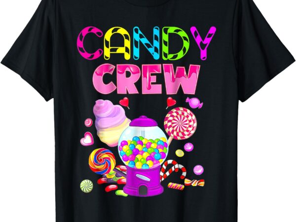 Candy land candy crew decorations sweetie candy squad t-shirt