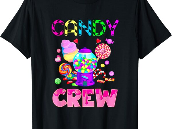 Candy land candy crew sweetie candy squad decorations t-shirt