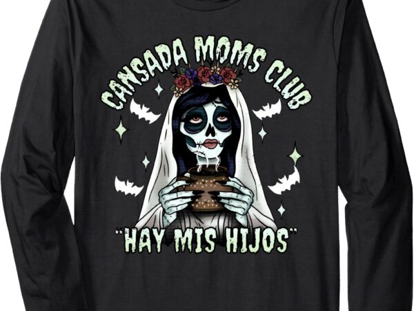 Cansada moms club ay mis hijos halloween mexican spooky long sleeve t-shirt