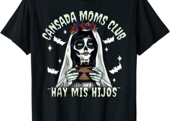 Cansada Moms Club Ay Mis Hijos Halloween Mexican Spooky T-Shirt