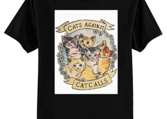 Cats Against Cat Calls ORIGINAL (SEE V2 IN MY SHOP) Essential T-Shirt