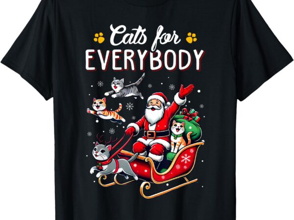 Cats for everybody christmas cat funny xmas men women santa t-shirt