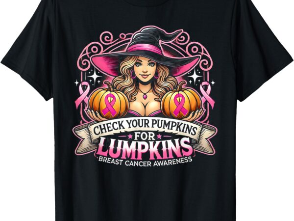 Check your pumpkins for lumpkins breast cancer awareness t-shirt