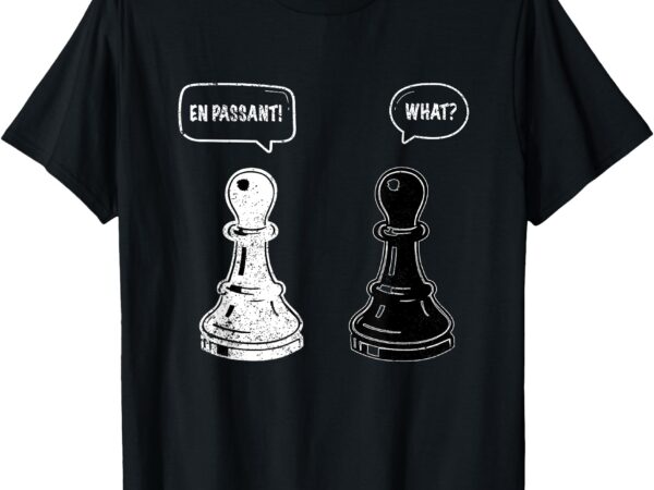 Chess en passant pawn funny board game lover player joke t-shirt