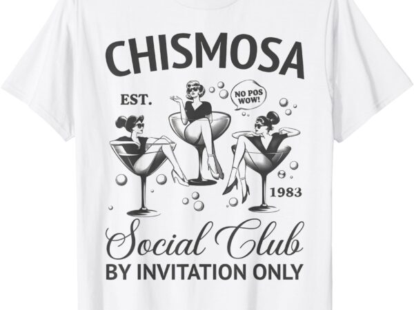 Chismosa social club latina mexicana funny hispanic women t-shirt