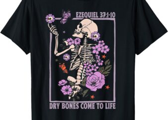 Christian Dry Bones Come To Life T-Shirt