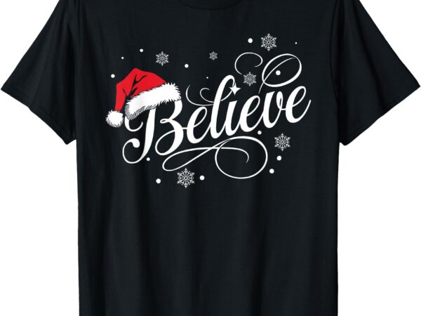 Christmas believe in santa clause family matching women kids t-shirt