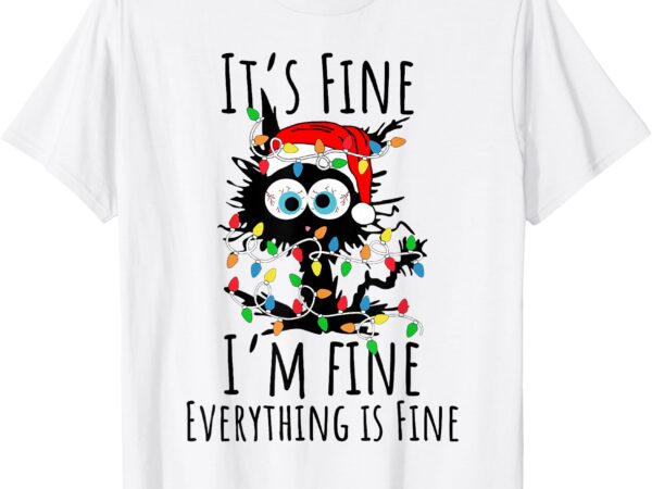 Christmas black cat it’s fine i’m fine everything is fine t-shirt