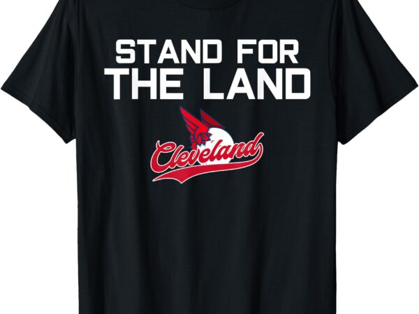 Cleveland stand for the land t-shirt