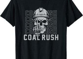 Coal Rush WV Tees and More 2024 T-Shirt