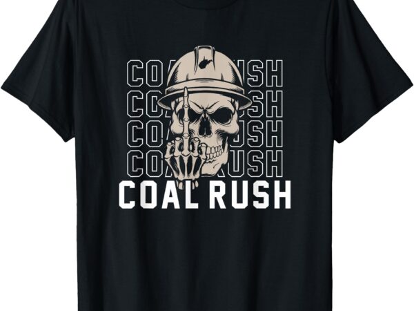 Coal rush west virginia skull coal miner hard hat t-shirt