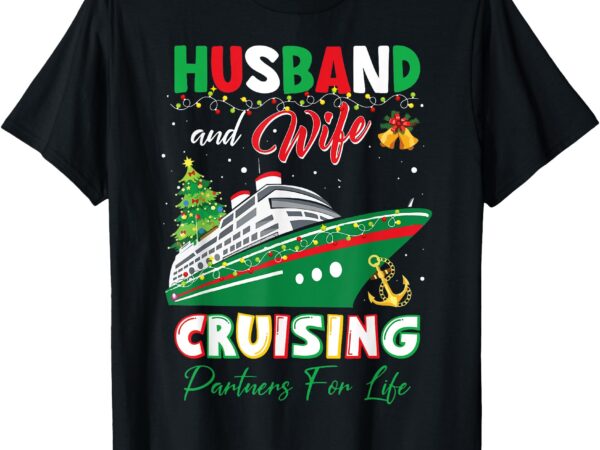 Cruise ship husband and wife cruising partners christmas t-shirt