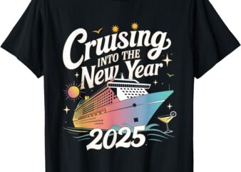 Cruising Into The New Year 2025 Family Vacation Holiday T-Shirt