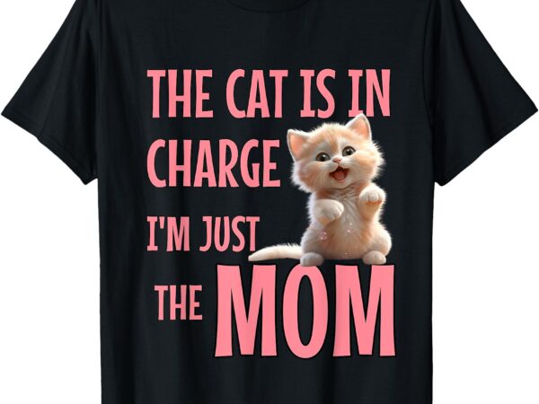 Cute cat mom funny cat lover mothers day funny cat quote t-shirt