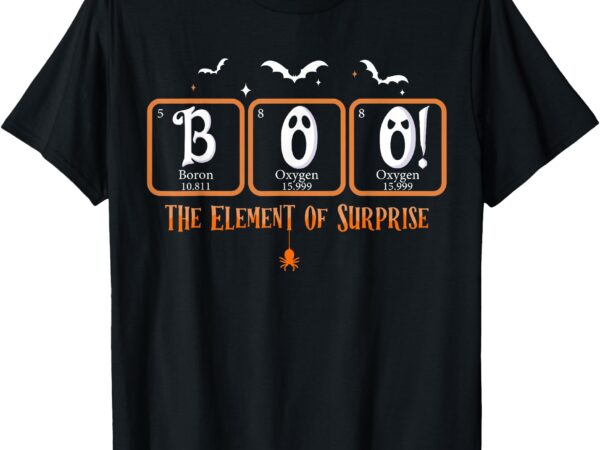 Cute chemistry boo the element of surprise chemist halloween t-shirt