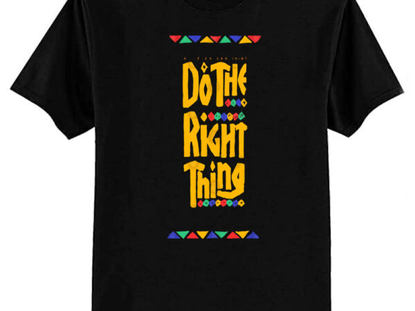 Do the right thing best seller t-shirt