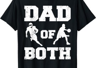 Dad Of Both Funny Football Basketball Dad T-Shirt