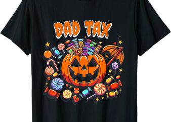 Dad Tax Halloween Shirt For Men Dad Tax Shirt T-Shirt