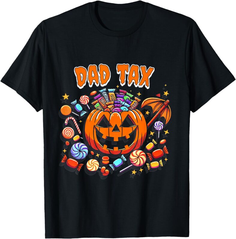 Dad Tax Halloween Shirt For Men Dad Tax Shirt T-Shirt