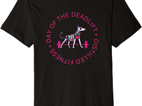 Day of the deadlift dog sugar skull premium t-shirt