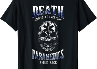 Death Smiles At Everyone Paramedics Smile Back T-Shirt