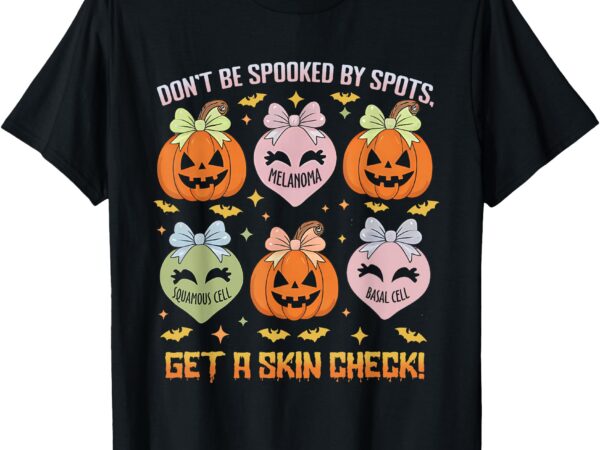 Dermatology nurse halloween get a skin check dermatologist t-shirt