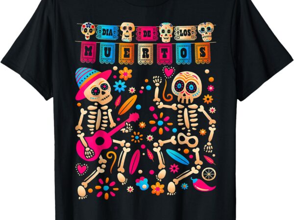 Dia de los muertos dancing skeleton day of the dead mexican t-shirt