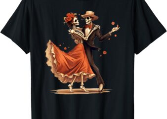 Dia De Los Muertos Skeletons Dancing Mexican Day Of The Dead T-Shirt