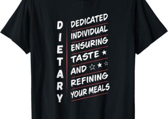 Dietary Definition Food Service Dietary Week Appreciation T-Shirt