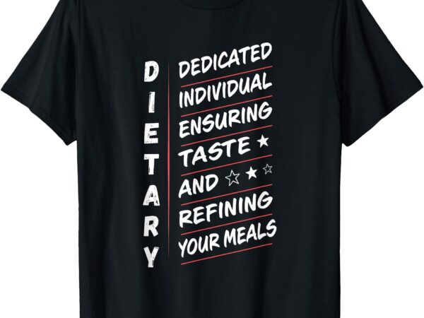 Dietary definition food service dietary week appreciation t-shirt