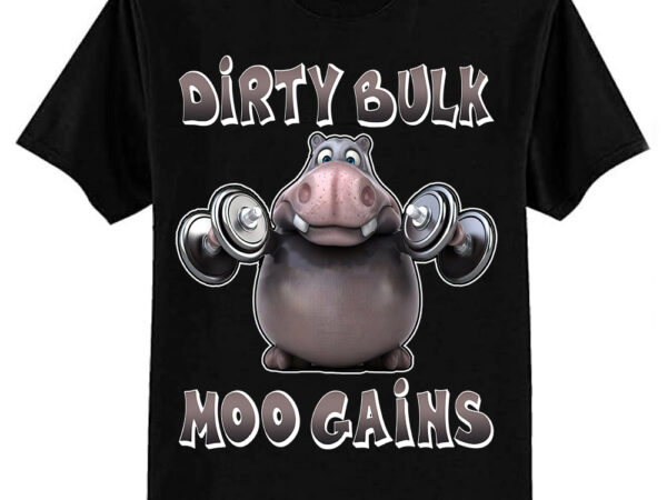 Dirty bulk moo gains t-shirt ltsp