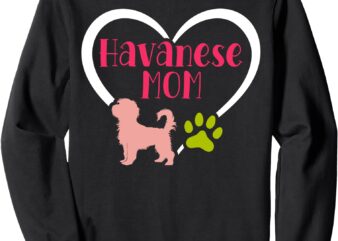 Dog Lover Havanese Mom Sweatshirt