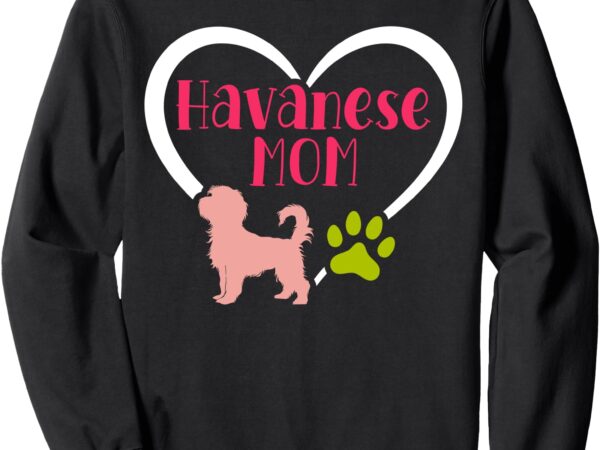 Dog lover havanese mom sweatshirt