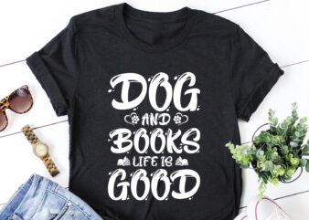 Dogs And Books Life is Good T-Shirt Design