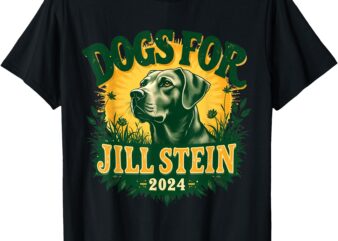 Dogs for Jill Stein for President 2024 USA Green Tees Shirts T-Shirt