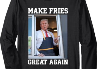 Donald Trump 2024 French Fry – Make French Fries Great Again Long Sleeve T-Shirt